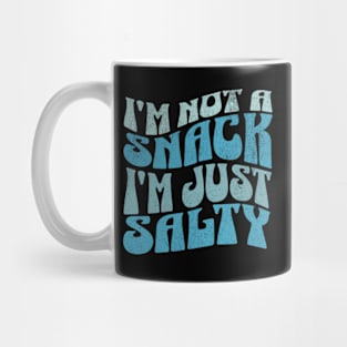 I'm Not a Snack, I'm just Salty Funny Retro Groovy Sarcasm Sarcastic Mug